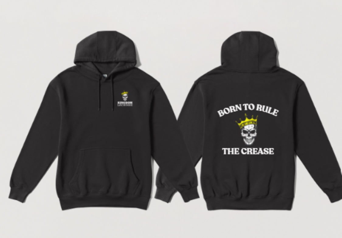Kingdom Lacrosse Hoodie. “ Born to Rule The Crease”